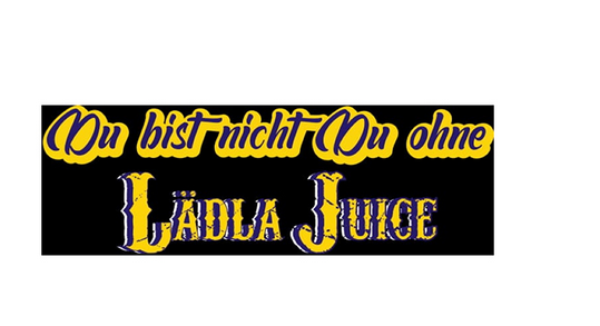 Du bist nicht du ohne Lädla Juice  - Du bist nicht du ohne Lädla Juice 