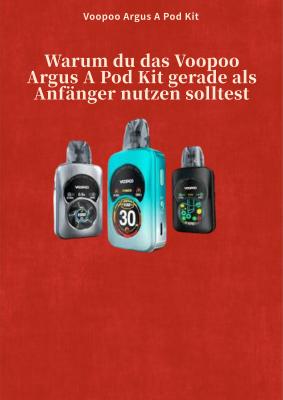 Warum du das Voopoo Argus A Pod Kit gerade als Anfänger nutzen solltest - VooPoo Argus A Pod Kit  kaufen