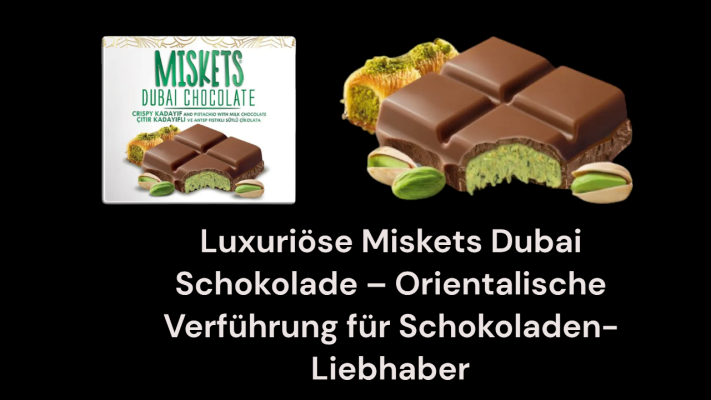 Warum Sie Ihre Dubai Schokolade bei Dampferlaedla.de - "Exquisite Schokolade in Dubai – Ein Paradies für Naschkatzen"