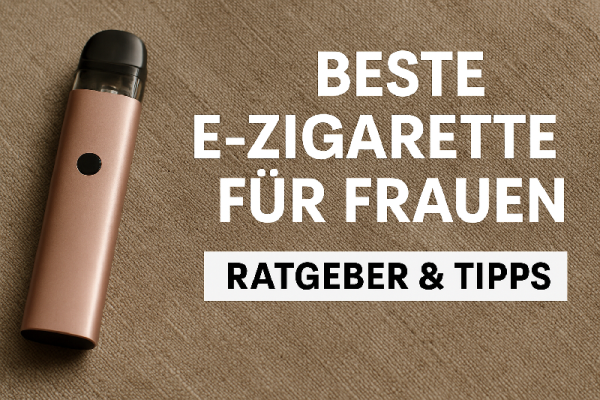 Beste E-Zigarette für Frauen 2026 – unsere Empfehlungen - Beste E-Zigarette für Frauen 2026: 5 Modelle im Vergleich